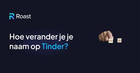 naam veranderen tinder|Hoe je je naam op Tinder kunt veranderen (update 2024)